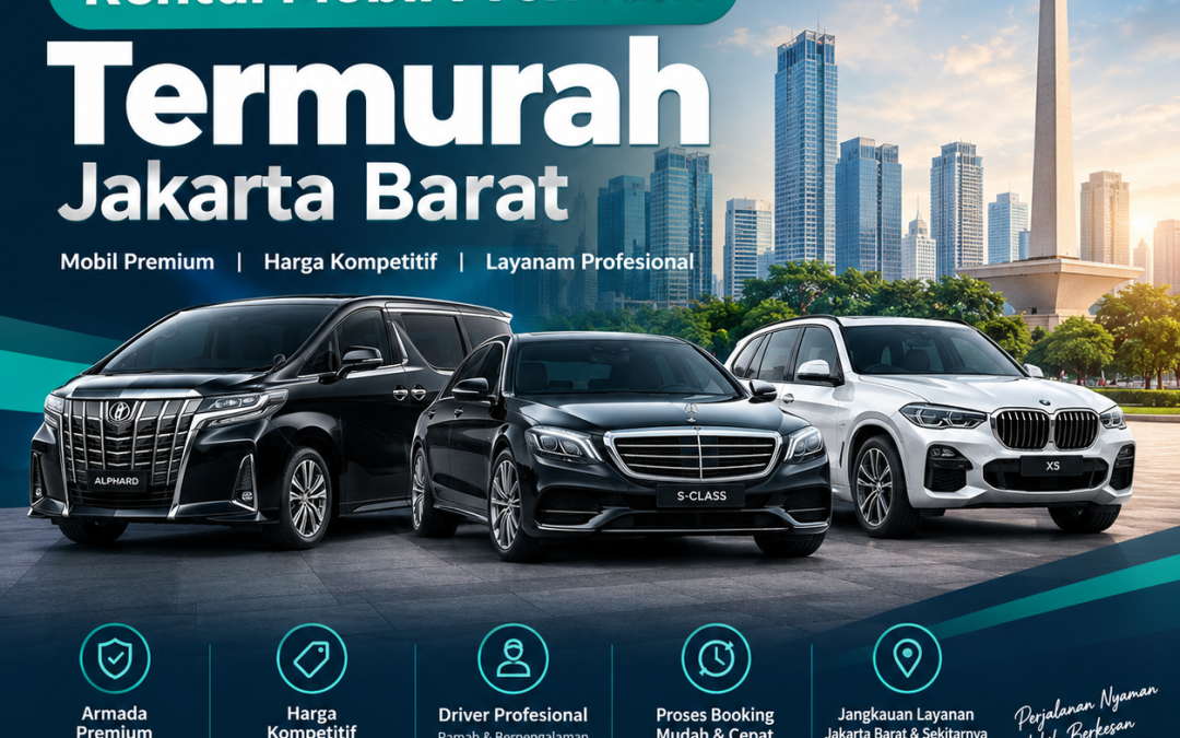 Rental Mobil Premium Termurah Jakarta Barat